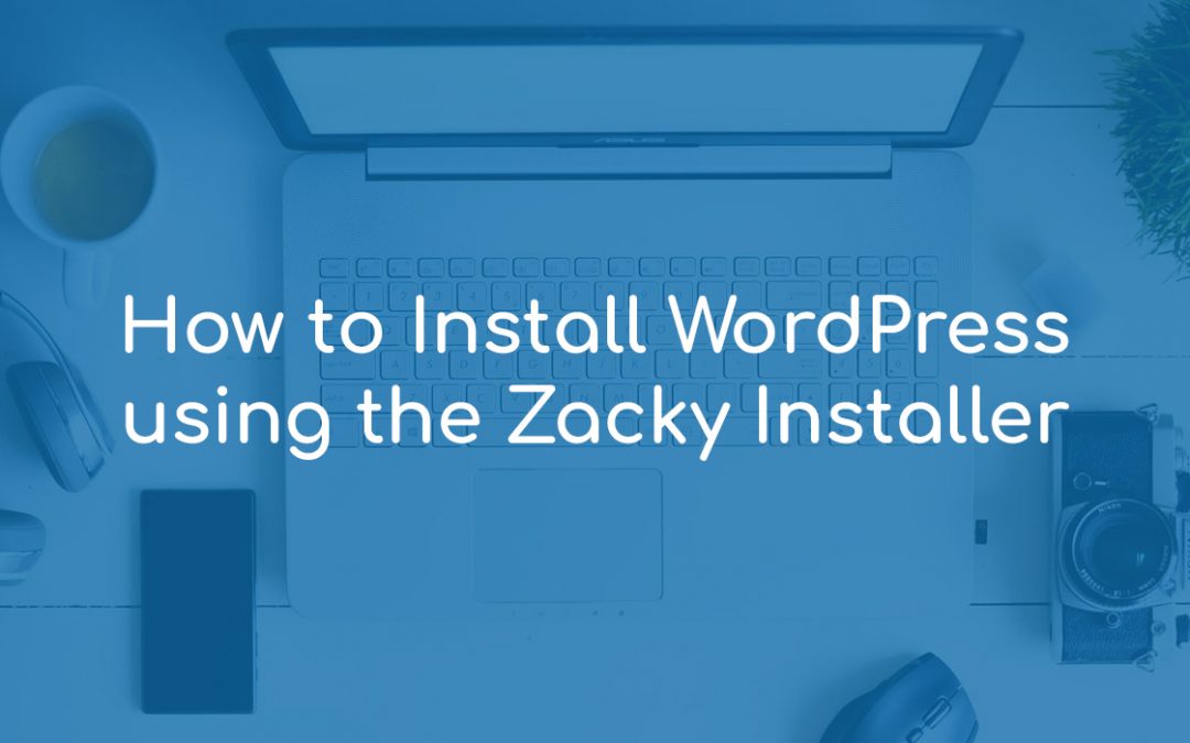 How to Install WordPress Using the Zacky Installer