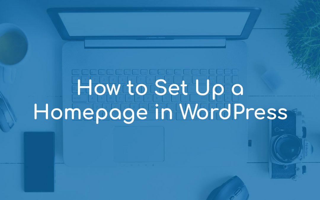 How to Set Up a Homepage in WordPress