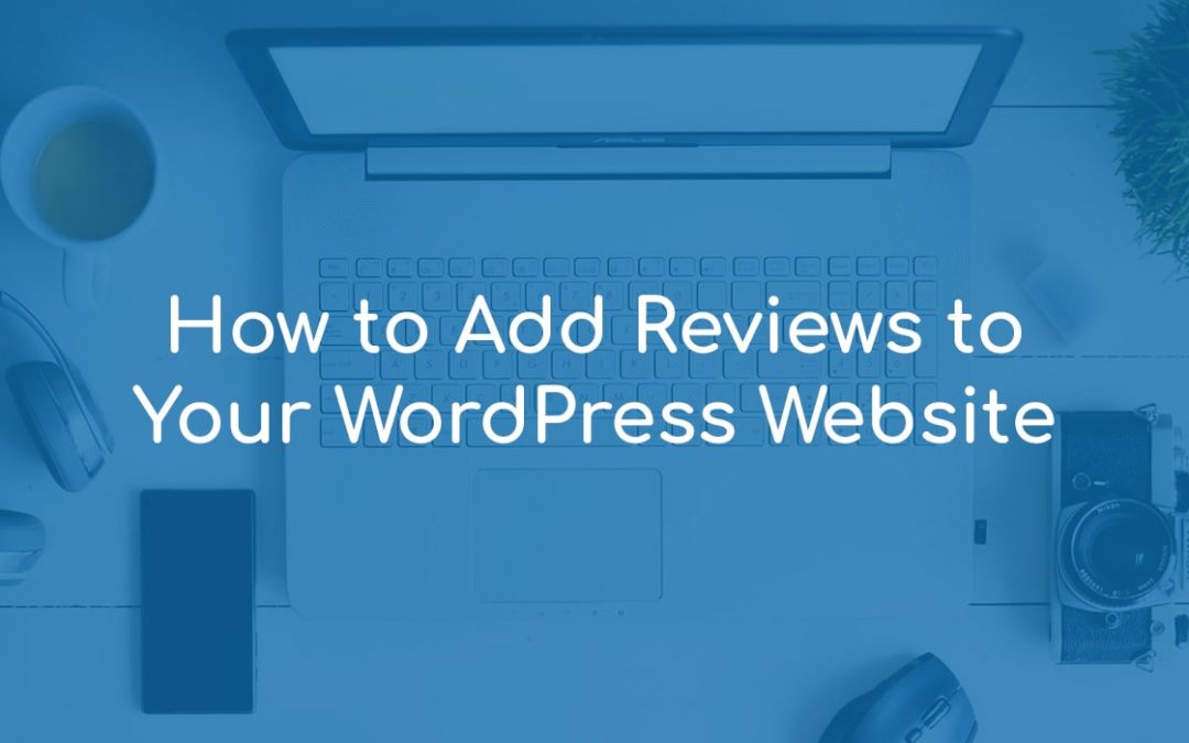 How to Add Reviews to Your WordPress Website