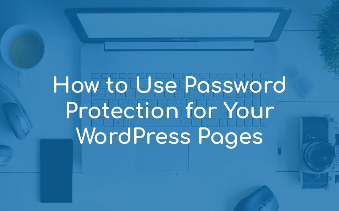 How to Use Password Protection for Your WordPress Pages