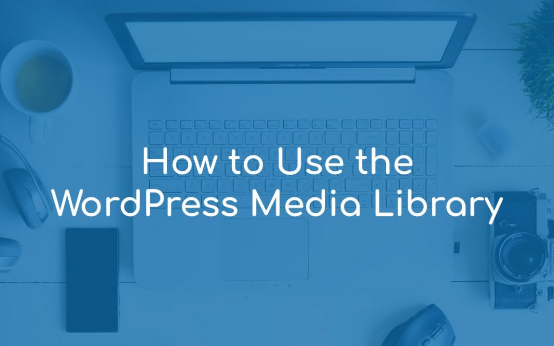 How to Use the WordPress Media Library