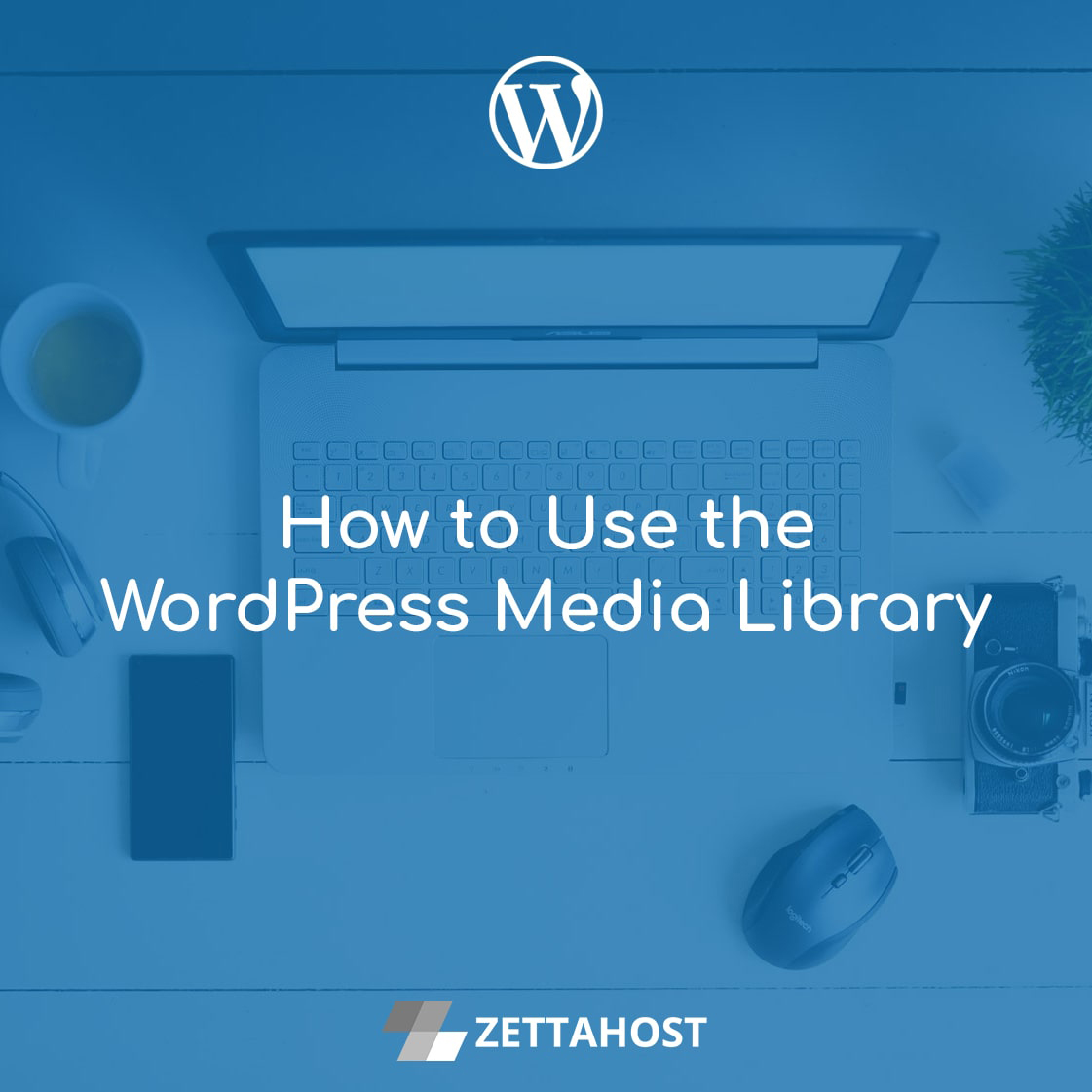 How to Use the WordPress Media Library - ZETTAHOST.com