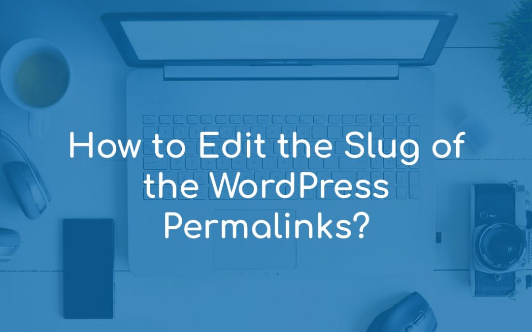 How to Edit the Slug of the WordPress Permalinks?