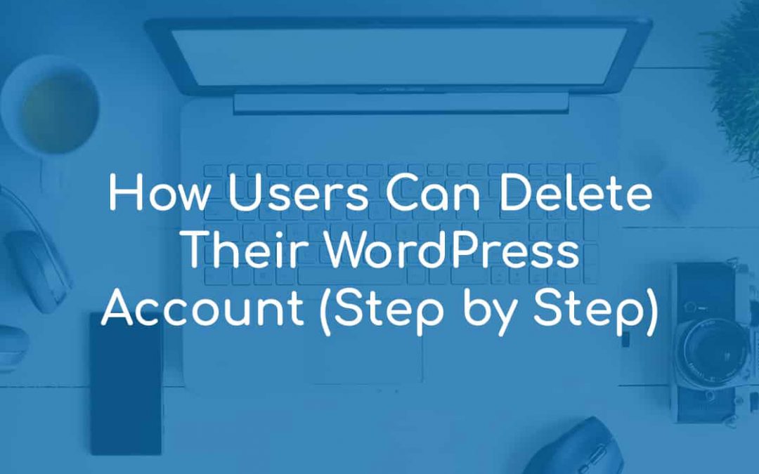 How Can Users Delete Their WordPress Account
