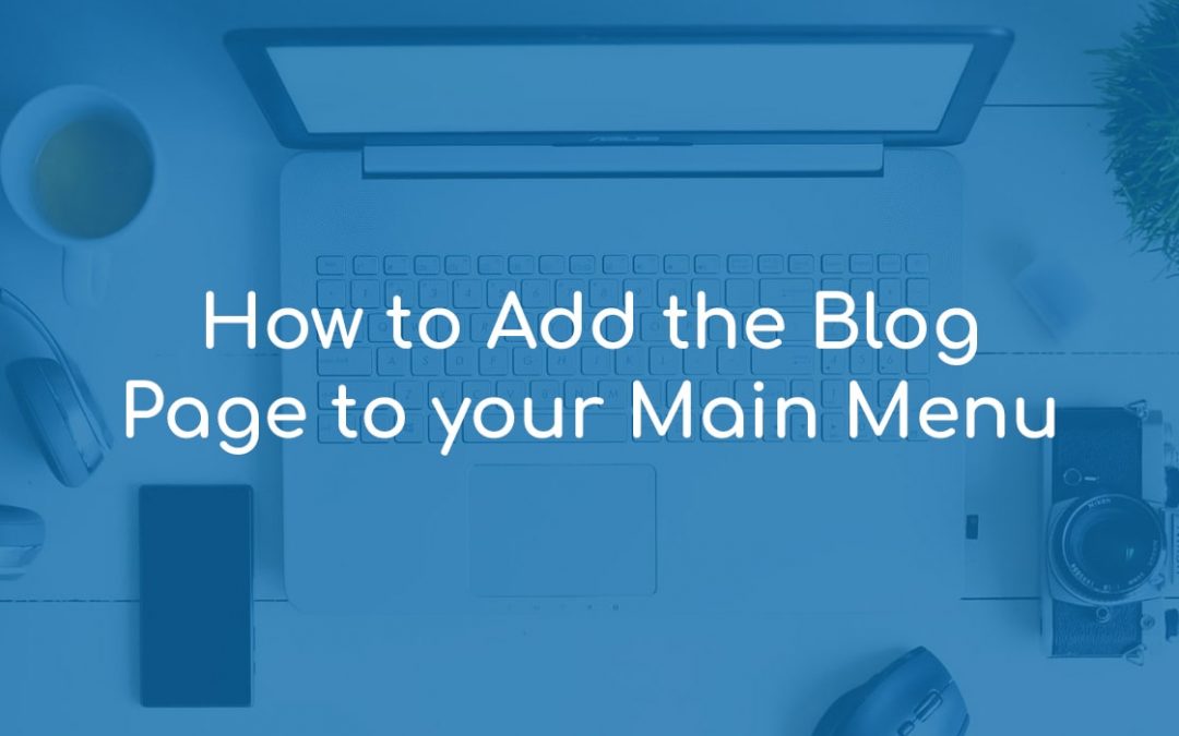 How to Add the WordPress Blog Page to your Main Menu