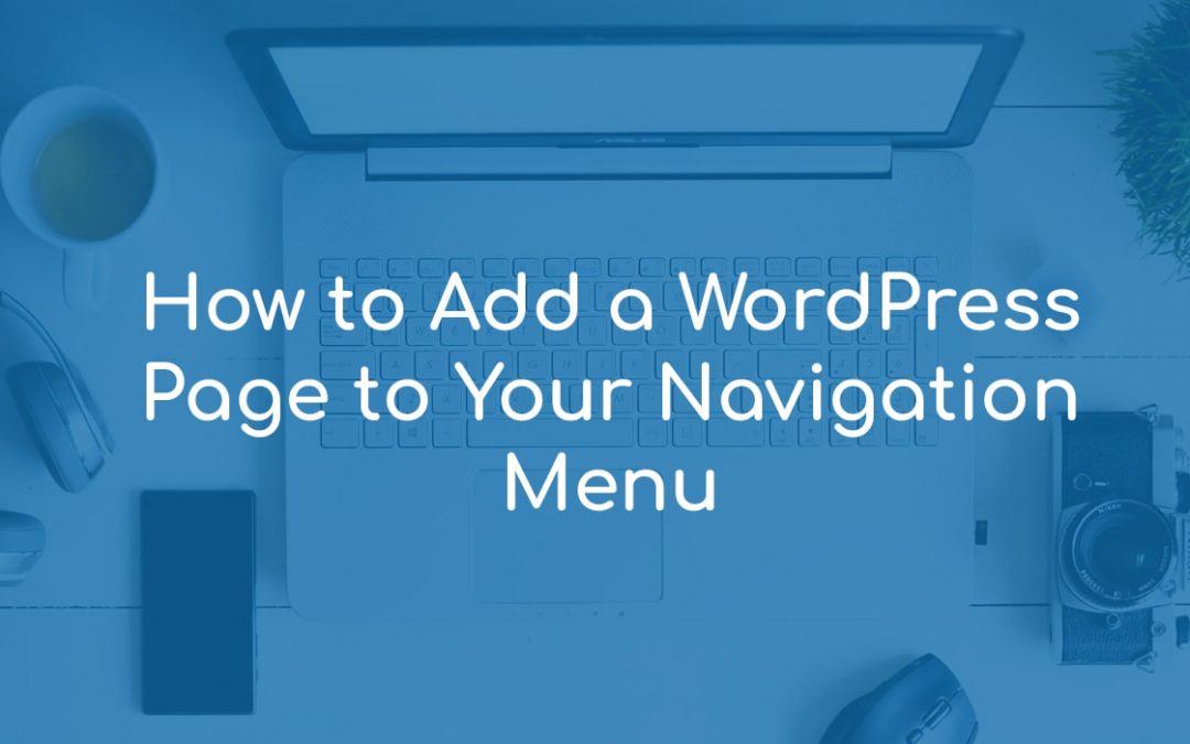 How to Add a WordPress Page to Your Navigation Menu