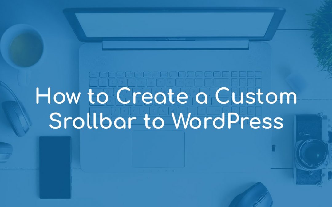 How to Create a Custom Scrollbar in WordPress