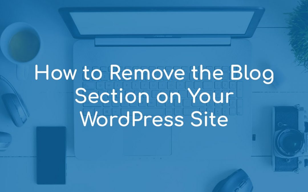 How to Remove the Blog Section on Your WordPress Site