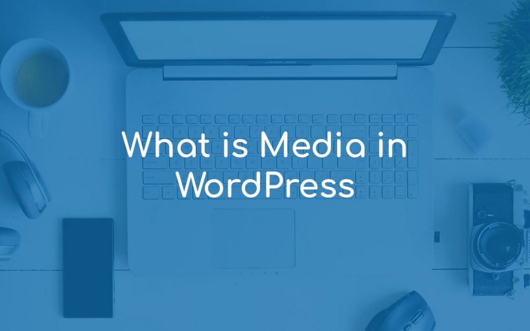 What is Media in WordPress