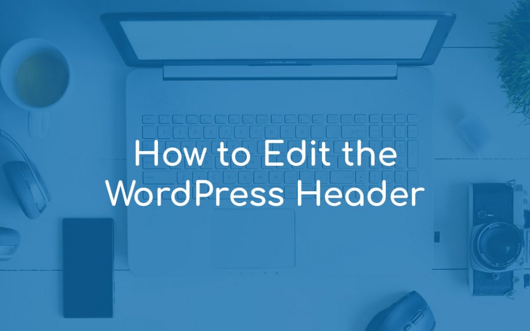 How to Edit the WordPress Header