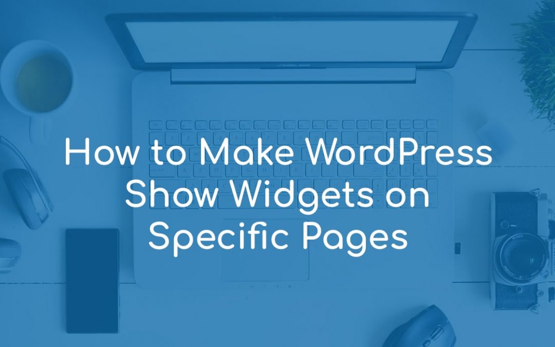 How to Make WordPress Show Widgets on Specific Pages