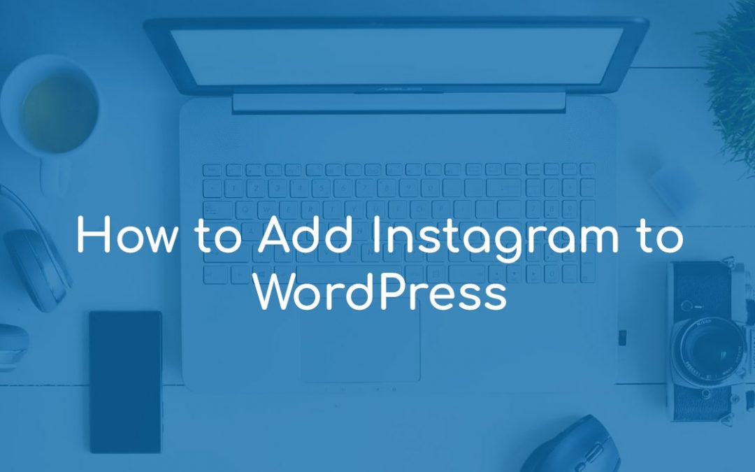 How to Add Instagram to WordPress
