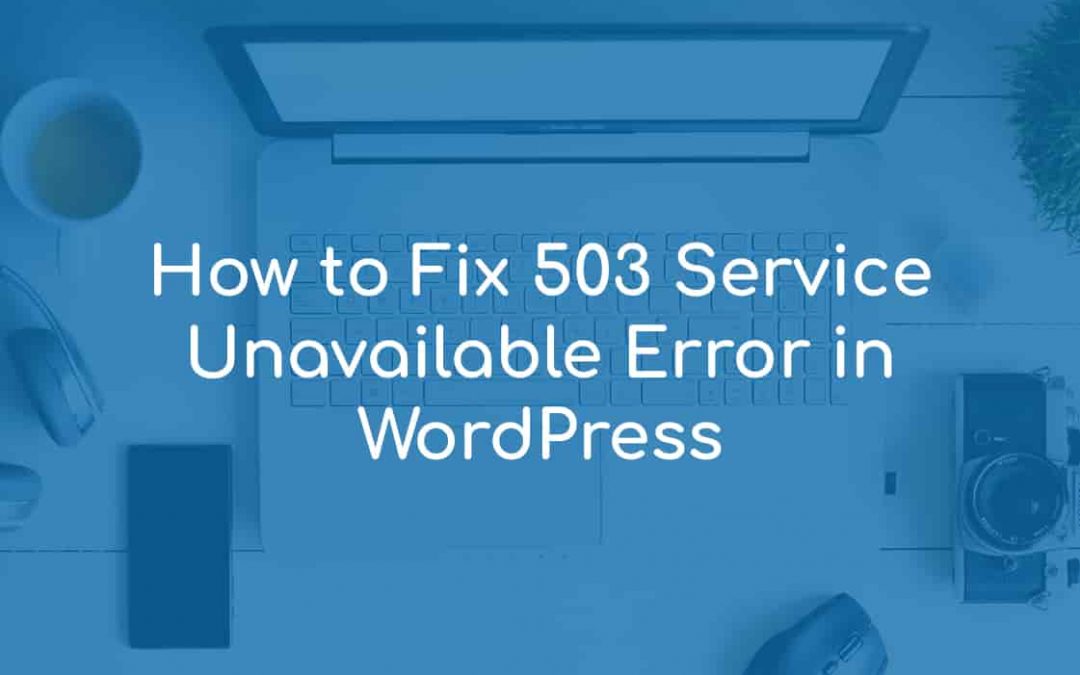 How to Fix 503 Service Unavailable Error in WordPress