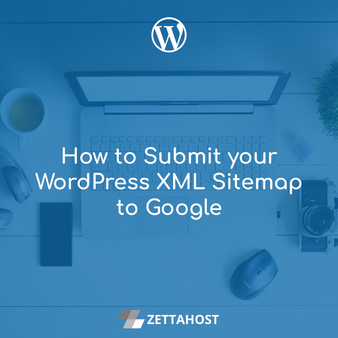 How to Submit your WordPress XML Sitemap to Google - ZETTAHOST.com