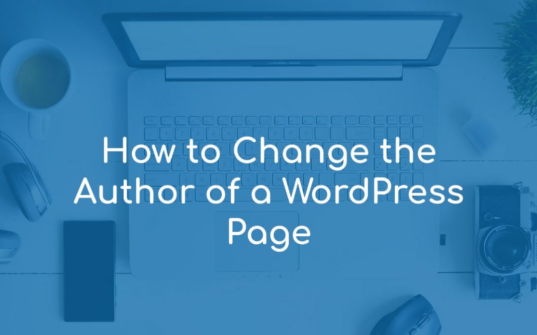 How to Change the Author of a WordPress Page