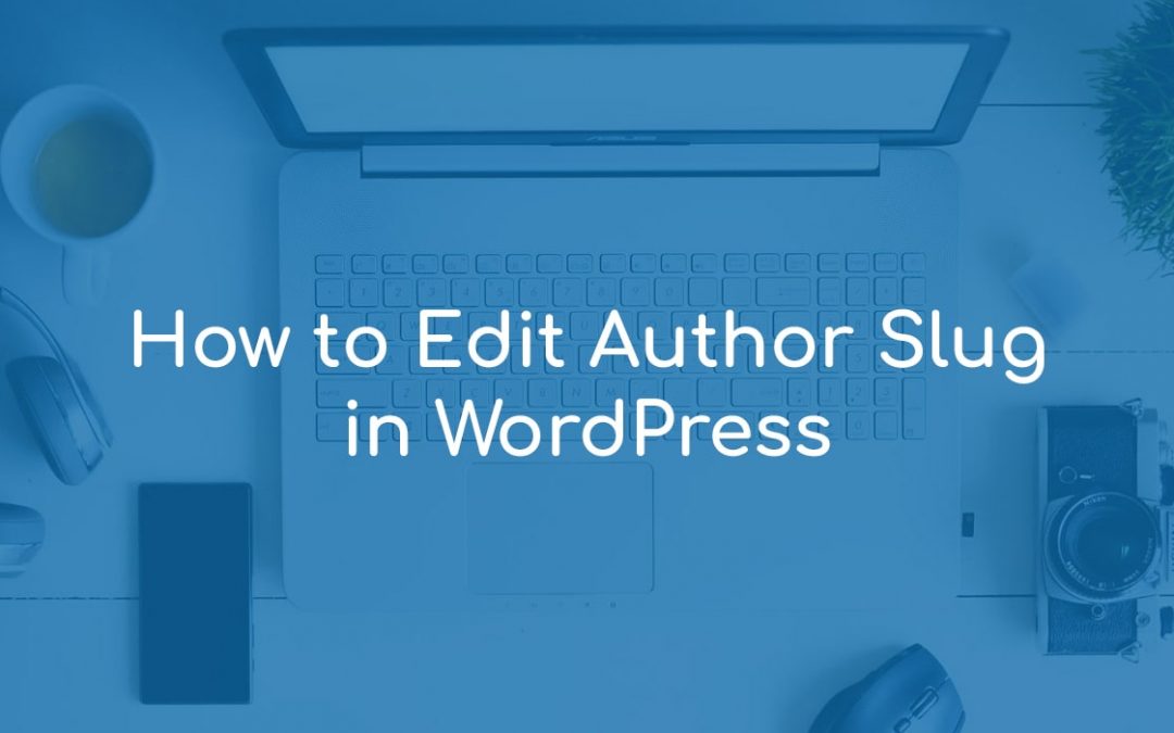 How to Change Author Slug in WordPress