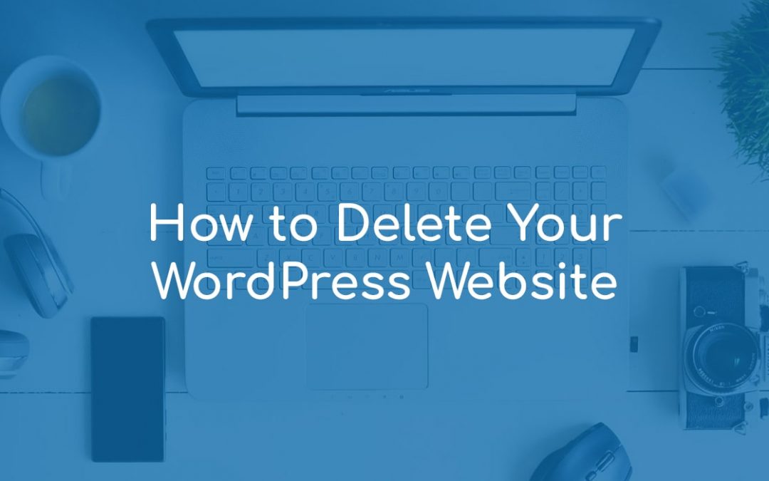 How to Delete Your WordPress Website
