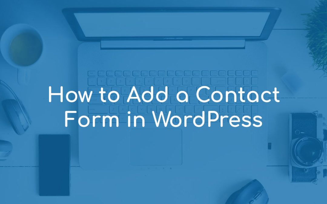 How to Add a Contact Form in WordPress