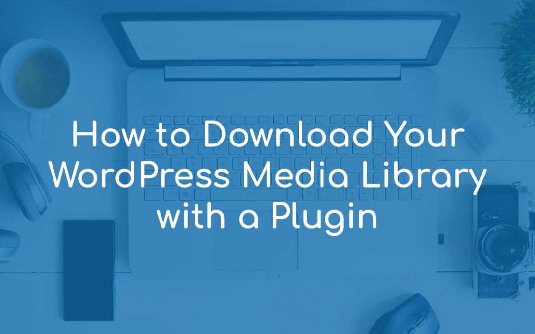 How to Download WordPress Media Library with a Plugin