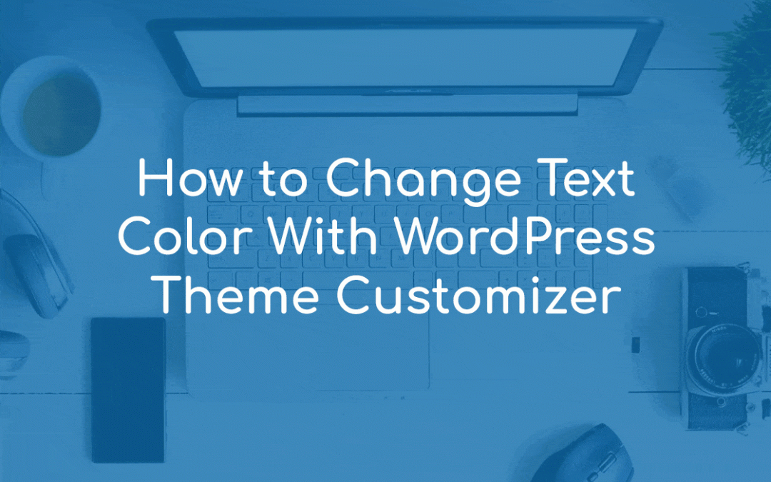 How to Change Text Color With WordPress Theme Customizer