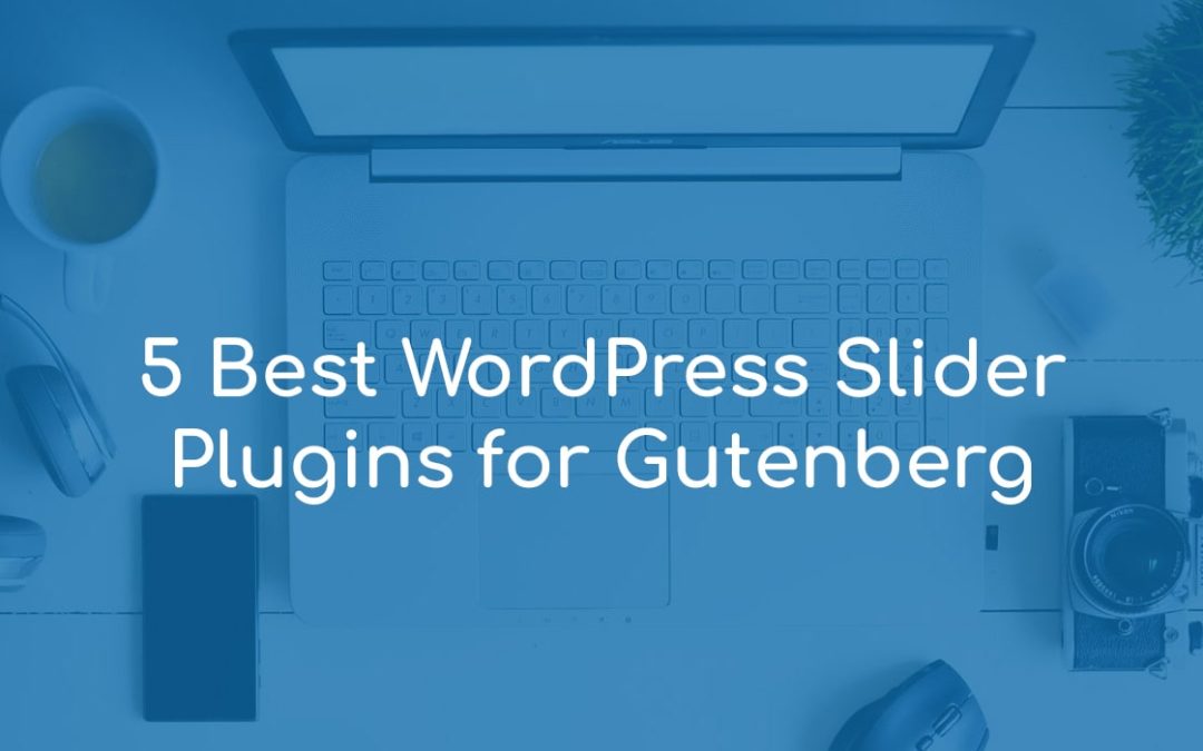 5 Best WordPress Slider Plugins for Gutenberg