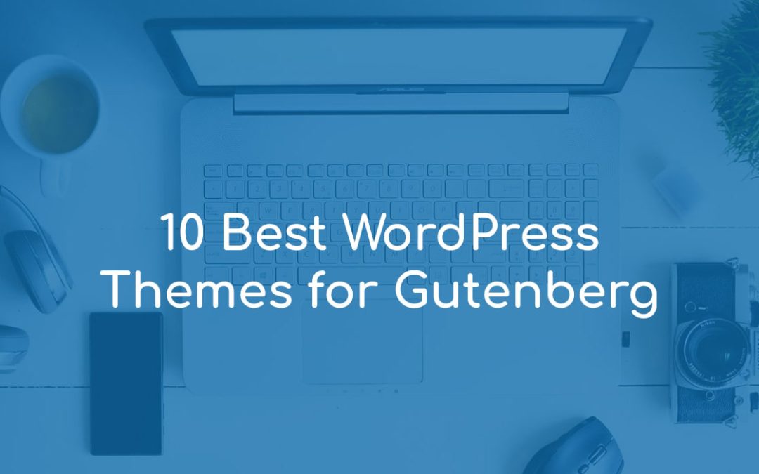 10 Best WordPress Themes for Gutenberg