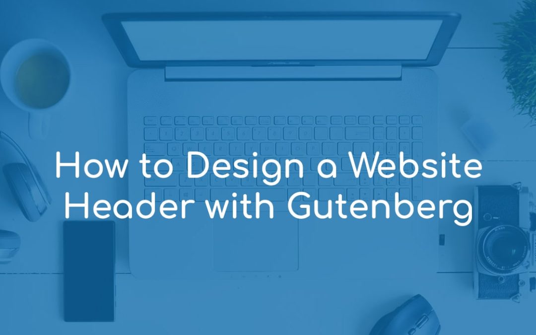 How to Design a Website Header with Gutenberg